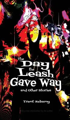 Le jour où la laisse a cédé et autres histoires - The Day the Leash Gave Way and Other Stories