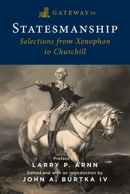 Passerelle vers l'homme d'État : Sélection de Xénophon à Churchill - Gateway to Statesmanship: Selections from Xenophon to Churchill