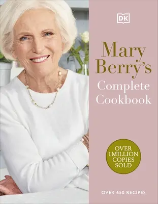 Le livre de cuisine complet de Mary Berry - Plus de 650 recettes - Mary Berry's Complete Cookbook - Over 650 Recipes