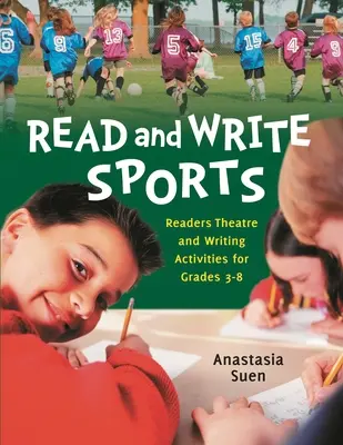 Lire et écrire le sport : Théâtre de lecture et activités d'écriture pour les élèves de la 3e à la 8e année - Read and Write Sports: Readers Theatre and Writing Activities for Grades 3-8