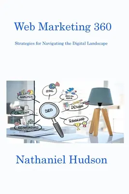 Web Marketing 360 : Stratégies pour naviguer dans le paysage numérique - Web Marketing 360: Strategies for Navigating the Digital Landscape