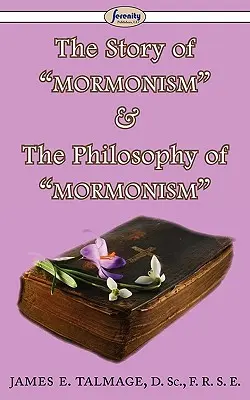 L'histoire du mormonisme et la philosophie du mormonisme - The Story of Mormonism & The Philosophy of Mormonism