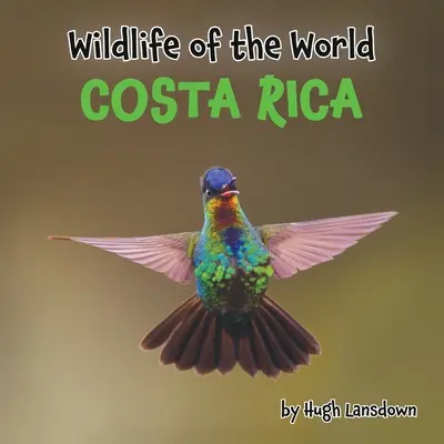 La faune et la flore du monde : Costa Rica - Wildlife of the World: Costa Rica