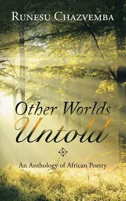 Other Worlds Untold : Une anthologie de la poésie africaine - Other Worlds Untold: An Anthology of African Poetry