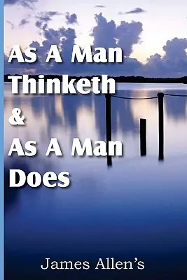 Comme un homme pense et comme un homme agit - As a Man Thinketh & As A Man Does