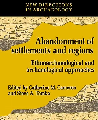 L'abandon des établissements et des régions : Approches ethnoarchéologiques et archéologiques - The Abandonment of Settlements and Regions: Ethnoarchaeological and Archaeological Approaches