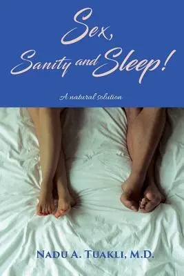 Sexe, santé et sommeil : Une solution naturelle - Sex, Sanity and Sleep: A Natural Solution