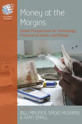 L'argent en marge : Perspectives globales sur la technologie, l'inclusion financière et le design - Money at the Margins: Global Perspectives on Technology, Financial Inclusion, and Design