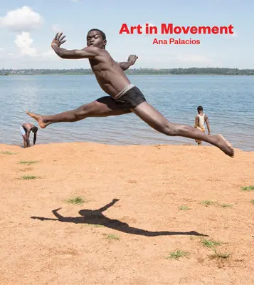 Ana Palacios : L'art en mouvement - Ana Palacios: Art in Movement