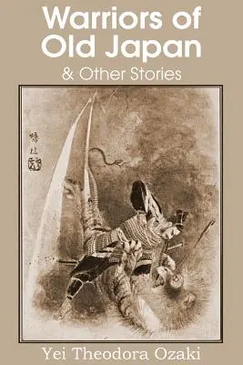 Guerriers du vieux Japon et autres histoires - Warriors of Old Japan and Other Stories