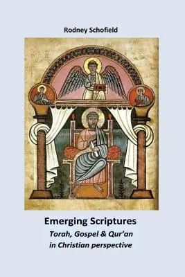Les Écritures émergentes. La Torah, l'Évangile et le Coran dans une perspective chrétienne - Emerging Scriptures. Torah, Gospel & Qur'an in Christian Perspective