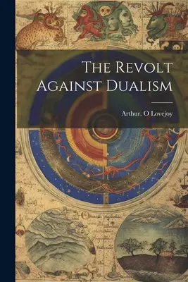 La révolte contre le dualisme - The Revolt Against Dualism