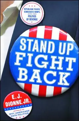 Stand Up Fight Back : Les durs à cuire républicains, les mauviettes démocrates et la nouvelle politique de la revanche - Stand Up Fight Back: Republican Toughs, Democratic Wimps, and the New Politics of Revenge