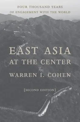 L'Asie de l'Est au centre : Quatre mille ans d'engagement dans le monde - East Asia at the Center: Four Thousand Years of Engagement with the World