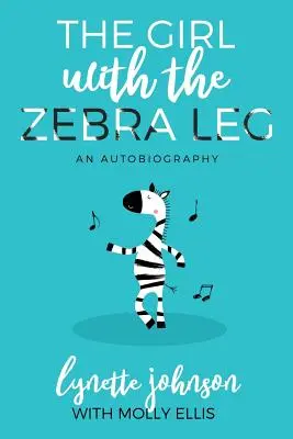 La fille à la jambe de zèbre : une autobiographie - The Girl with the Zebra Leg: An Autobiography