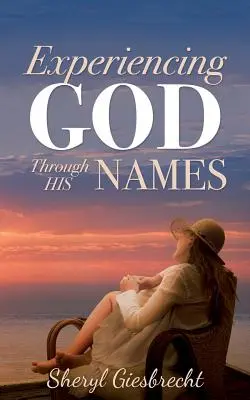 Faire l'expérience de Dieu à travers ses noms - Experiencing God Through His Names