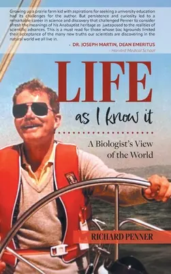 La vie telle que je la connais : La vie telle que je la connais : le point de vue d'un biologiste sur le monde - Life As I Know It: A Biologist's View of the World