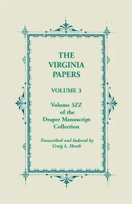 The Virginia Papers, Volume 3, Volume 3zz de la Collection Manuscrits Draper - The Virginia Papers, Volume 3, Volume 3zz of the Draper Manuscript Collection