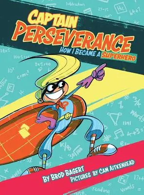 Capitaine Persévérance : Comment je suis devenu un super-héros - Captain Perseverance: How I Became a Superhero