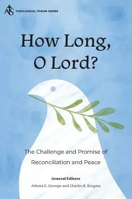 Combien de temps, ô Seigneur ? Le défi et la promesse de la réconciliation et de la paix - How Long, O Lord?: The Challenge and Promise of Reconciliation and Peace