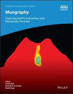 Muographie : Explorer le sous-sol de la Terre avec des particules élémentaires - Muography: Exploring Earth's Subsurface with Elementary Particles
