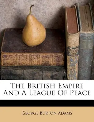 L'Empire britannique et la Ligue de la Paix - The British Empire and a League of Peace