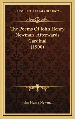 Les poèmes de John Henry Newman, devenu cardinal (1900) - The Poems Of John Henry Newman, Afterwards Cardinal (1900)