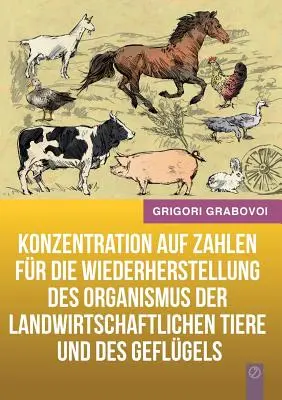 Konzentration auf Zahlen fr die Wiederherstellung des Organismus der landwirtschaftlichen Tiere und des Geflgels (Version allemande) - Konzentration auf Zahlen fr die Wiederherstellung des Organismus der landwirtschaftlichen Tiere und des Geflgels (GERMAN Version)