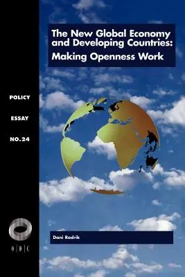 La nouvelle économie mondiale et les pays en développement : Faire fonctionner l'ouverture - The New Global Economy and Developing Countries: Making Openness Work