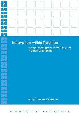 L'innovation dans la tradition : Joseph Ratzinger et la lecture des femmes dans les Écritures - Innovation Within Tradition: Joseph Ratzinger and Reading the Women of Scripture