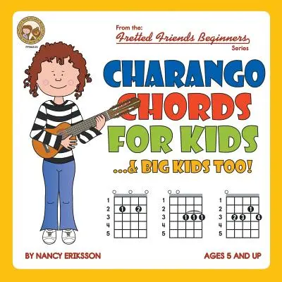 Accords de charango pour les enfants...et les grands enfants aussi&nbsp;! - Charango Chords for Kids...& Big Kids Too!