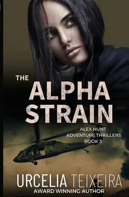 L'ALPHA STRAIN : Un thriller d'aventure d'Alex Hunt - The ALPHA STRAIN: An ALEX HUNT Adventure Thriller