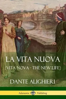 La Vita Nuova (Vita Nova - La nouvelle vie) - La Vita Nuova (Vita Nova - The New Life)