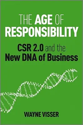 L'âge de la responsabilité : La Rse 2.0 et le nouvel ADN de l'entreprise - The Age of Responsibility: Csr 2.0 and the New DNA of Business