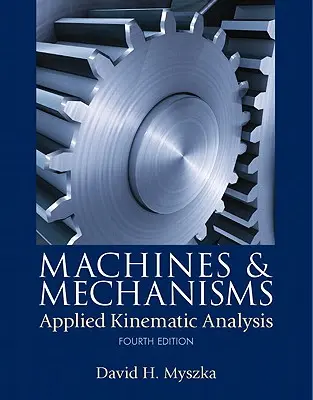 Machines et mécanismes : Analyse cinématique appliquée - Machines & Mechanisms: Applied Kinematic Analysis