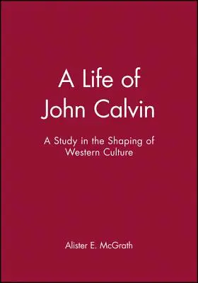 Une vie de Jean Calvin : une étude sur la formation de la culture occidentale - A Life of John Calvin: A Study in the Shaping of Western Culture