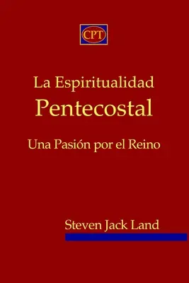 La spiritualité pentecôtiste : un pas vers le Royaume - La Espiritualidad Pentecostal: Una Pasin por el Reino