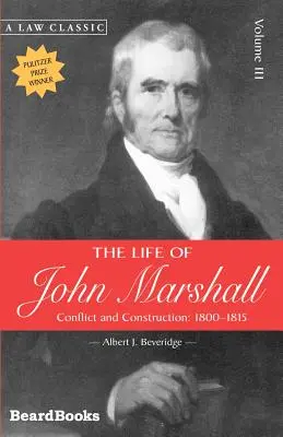 La vie de John Marshall : Conflit et construction 1800-1815 - The Life of John Marshall: Conflict and Construction 1800-1815