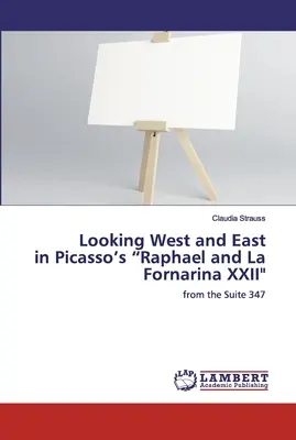 Regarder l'Ouest et l'Est dans Raphaël et La Fornarina XXII« » de Picasso - Looking West and East in Picasso's Raphael and La Fornarina XXII
