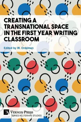 Créer un espace transnational dans la classe d'écriture de première année - Creating a Transnational Space in the First Year Writing Classroom