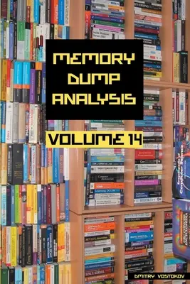 Anthologie de l'analyse des vidages de mémoire, volume 14 - Memory Dump Analysis Anthology, Volume 14