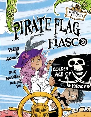 Fiasco du drapeau pirate : La (més)aventure de Perri et Archer à l'âge d'or de la piraterie - Pirate Flag Fiasco: Perri & Archer's (Mis)Adventure During the Golden Age of Piracy