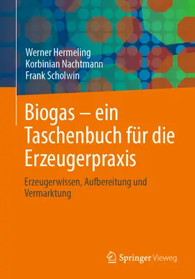 Biogas - Ein Taschenbuch Fr Die Erzeugerpraxis : La connaissance des produits, leur utilisation et leur commercialisation - Biogas - Ein Taschenbuch Fr Die Erzeugerpraxis: Erzeugerwissen, Aufbereitung Und Vermarktung