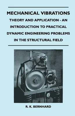 Vibrations mécaniques - Théorie et application - Une introduction aux problèmes pratiques d'ingénierie dynamique dans le domaine structurel - Mechanical Vibrations - Theory And Application - An Introduction To Practical Dynamic Engineering Problems In The Structural Field