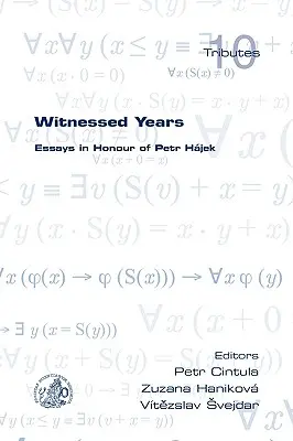 Les années témoins : Essais en l'honneur de Petr Hajek - Witnessed Years: Essays in Honour of Petr Hajek