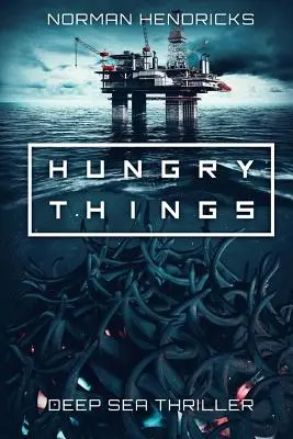 Les choses affamées : Un thriller en haute mer - Hungry Things: A Deep Sea Thriller