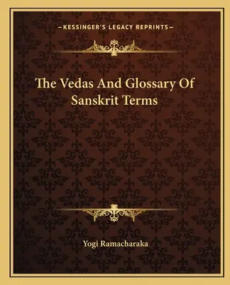 Les Védas et le glossaire des termes sanskrits - The Vedas And Glossary Of Sanskrit Terms