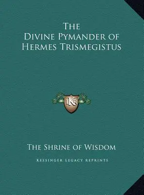 Le Pymandre divin d'Hermès Trismégiste - The Divine Pymander of Hermes Trismegistus