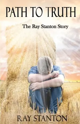 Le chemin de la vérité : l'histoire de Ray Stanton - Path to Truth: The Ray Stanton Story