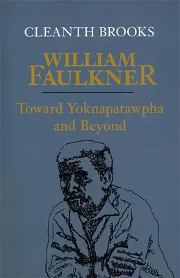 William Faulkner : vers Yoknapatawpha et au-delà - William Faulkner: Toward Yoknapatawpha and Beyond